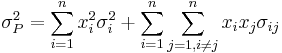  \sigma^{2}_{P} = \sum^{n}_{i=1} x^{2}_{i} \sigma^{2}_{i} %2B \sum^{n}_{i=1}  \sum^{n}_{j=1, i \neq j} x_i x_j \sigma_{ij}  