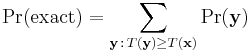 \Pr(\text{exact})=\sum_{\mathbf{y}\,:\,T(\mathbf{y})\ge T(\mathbf{x)}} \Pr(\mathbf{y})