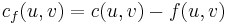 \ c_f(u,v) = c(u,v) - f(u,v)