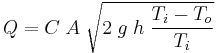Q = C\; A\; \sqrt {2\;g\;h\;\frac{T_i - T_o}{T_i}}