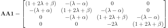 \mathbf{AA1} = \begin{bmatrix}
(1%2B2\lambda%2B\beta) & -(\lambda-\alpha) & 0 & 0 \\
-(\lambda%2B\alpha) & (1%2B2\lambda%2B\beta) & -(\lambda-\alpha) & 0 \\
0 & -(\lambda%2B\alpha) & (1%2B2\lambda%2B\beta) & -(\lambda-\alpha)\\
0 & 0 & -2\lambda & (1%2B2\lambda%2B\beta)\end{bmatrix}