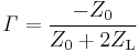 \mathit \Gamma = \frac {-Z_0}{Z_0%2B2Z_\mathrm L}