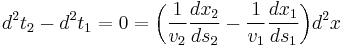 d^2t_2-d^2t_1=0=\bigg(\frac{1}{v_2}\frac{dx_2}{ds_2}-\frac{1}{v_1}\frac{dx_1}{ds_1}\bigg)d^2x