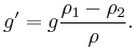 g' = g{\rho_1-\rho_2\over \rho}.