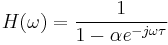 
\ H(\omega) = \frac{1}{1 - \alpha e^{-j \omega \tau}} \,
