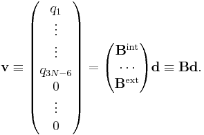 
\mathbf{v}\equiv 
\begin{pmatrix}
q_1 \\
\vdots \\
\vdots \\
q_{3N-6} \\
0 \\
\vdots \\
0\\
\end{pmatrix}
= \begin{pmatrix}
\mathbf{B}^\mathrm{int} \\
\cdots \\
\mathbf{B}^\mathrm{ext} \\
\end{pmatrix}
\mathbf{d} \equiv \mathbf{B} \mathbf{d}.
