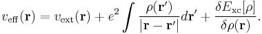 v_{\rm eff}(\mathbf r) = v_{\rm ext}(\mathbf{r}) %2B e^2\int {\rho(\mathbf{r}')\over|\mathbf r-\mathbf r'|}d\mathbf{r}' %2B {\delta E_{\rm xc}[\rho]\over\delta\rho(\mathbf r)}.