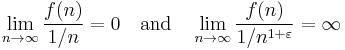 
\lim_{n\to\infty}\frac{f(n)}{1/n}=0
\quad\text{and}\quad
\lim_{n\to\infty}\frac{f(n)}{1/n^{1%2B\varepsilon}}=\infty
