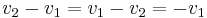 v_2  - v_1 = v_1 - v_2 = -v_1\,