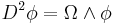 D^2\phi=\Omega\wedge\phi