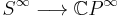 S^\infty\longrightarrow \mathbb{C}P^\infty