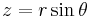  z  = r \sin \theta \,