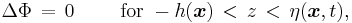 \Delta \Phi\, =\, 0 \qquad \text{ for } -h(\boldsymbol{x})\, <\, z\, <\, \eta(\boldsymbol{x},t),