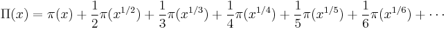 \Pi(x) =\pi(x)%2B\frac{1}{2}\pi(x^{1/2})%2B\frac{1}{3}\pi(x^{1/3})%2B\frac{1}{4}\pi(x^{1/4})%2B\frac{1}{5}\pi(x^{1/5})%2B\frac{1}{6}\pi(x^{1/6})%2B\cdots