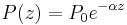 P(z) = P_0 e^{- \alpha z}