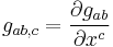  g_{ab,c} = \frac{\partial {g_{ab}}}{\partial {x^c}} 