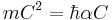  m C^2 = \hbar \alpha C