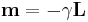 \mathbf{m}=-\gamma \mathbf{L}