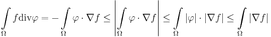  \int\limits_\Omega f\text{div} \mathbf\varphi = - \int\limits_\Omega \mathbf\varphi\cdot\nabla f \leq \left| \int\limits_\Omega \mathbf\varphi\cdot\nabla f \right|\leq \int\limits_\Omega \left|\mathbf\varphi\right|\cdot\left|\nabla f\right|\leq \int\limits_\Omega \left|\nabla f\right| 