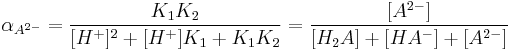 
\alpha_{A^{2-}}={{K_1 K_2} \over {[H^%2B]^2 %2B [H^%2B]K_1 %2B K_1 K_2}}= {{[A^{2-} ]} \over {[H_2 A]%2B[HA^-]%2B[A^{2-} ]}}
