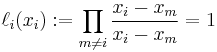 \ell_i(x_i)�:= \prod_{m\neq i} \frac{x_i-x_m}{x_i-x_m} = 1