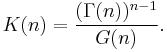 K(n)=\frac{(\Gamma(n))^{n-1}}{G(n)}.