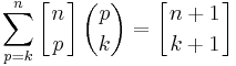 \sum_{p=k}^{n} {\left[{n\atop p}\right]\binom{p}{k}} = \left[{n%2B1\atop k%2B1}\right]