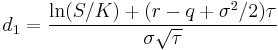  d_1 = \frac{\ln(S/K) %2B (r - q %2B \sigma^2/2)\tau}{\sigma\sqrt{\tau}} 