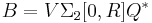 B=V\Sigma_2 [ 0, R] Q^*