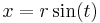 \,x = r\sin(t)