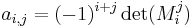 a_{i,j} = (-1)^{i%2Bj} \det(M_i^j)