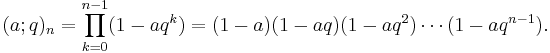 (a;q)_n = \prod_{k=0}^{n-1} (1-aq^k)=(1-a)(1-aq)(1-aq^2)\cdots(1-aq^{n-1}).