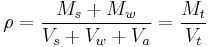 \rho = \frac{M_s %2B M_w}{V_s %2B V_w %2B V_a}= \frac{M_t}{V_t}