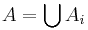  A = \bigcup A_i