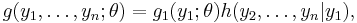 g(y_1,\dots,y_n;\theta)=g_1(y_1; \theta) h(y_2, \dots, y_n | y_1),\,