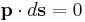 \mathbf{p} \cdot d \mathbf{s}=0