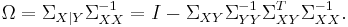 \Omega = \Sigma_{X|Y} \Sigma_{XX}^{-1} = I - \Sigma_{XY} \Sigma_{YY}^{-1} \Sigma_{XY}^T \Sigma_{XX}^{-1}.\,