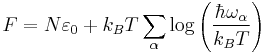 F=N\varepsilon_0%2Bk_BT\sum_{\alpha}\log\left(\frac{\hbar\omega_{\alpha}}{k_BT}\right)