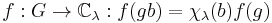  f: G\to \mathbb{C}_{\lambda}: f(gb)=\chi_{\lambda}(b)f(g)