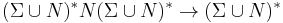 (\Sigma \cup N)^{*} N (\Sigma \cup N)^{*} \rightarrow (\Sigma \cup N)^{*} 