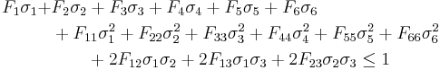 
  \begin{align}
    F_1\sigma_1 %2B & F_2\sigma_2 %2B F_3\sigma_3 %2B F_4\sigma_4 %2B F_5\sigma_5 %2B F_6\sigma_6\\
    & %2B F_{11}\sigma_1^2 %2B F_{22}\sigma_2^2 %2B F_{33}\sigma_3^2 %2B F_{44}\sigma_4^2 %2B F_{55}\sigma_{5}^2 %2B F_{66}\sigma_6^2 \\
    & \qquad %2B 2F_{12}\sigma_1\sigma_2 %2B 2F_{13}\sigma_1\sigma_3 %2B 2F_{23}\sigma_2\sigma_3 \le 1
  \end{align}
 