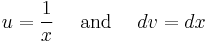 u=\frac{1}{x} \quad \text{ and } \quad dv=dx