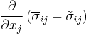 \frac{ \partial }{\partial x_j} \left( \overline{\sigma}_{ij} - \tilde{\sigma}_{ij} \right)