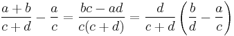 \frac{a%2Bb}{c%2Bd}-\frac a c={{bc-ad}\over{c(c%2Bd)}} ={d\over{c%2Bd}}\left( \frac{b}{d}-\frac a c \right)