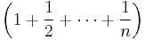 \left(1%2B\frac{1}{2}%2B\cdots%2B\frac{1}{n}\right)\,\!