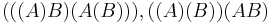  \ (((A)B)(A(B))), ((A)(B))(AB) \ 