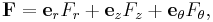 \mathbf F = \mathbf e_r F_r %2B \mathbf e_z F_z %2B \mathbf e_\theta F_{\theta},