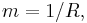 m = 1/R,