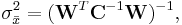 \sigma^2_\bar{x}=(\mathbf{W}^T \mathbf{C}^{-1} \mathbf{W})^{-1},