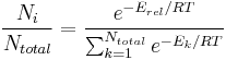  \frac{N_i}{N_{total}} 
= 
\frac 
  {e^{-E_{rel}/RT}}
  {\sum_{k=1}^{N_{total}} e^{-E_k/RT}   }

